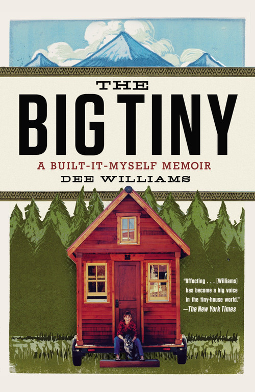 The Big Tiny (A Built-It-Myself Memoir) by Dee Williams, 9780142181799