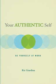 Your Authentic Self (Be Yourself At Work) by Ric Giardina, 9781582700755