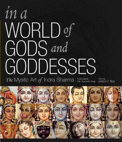 In A World of Gods and Goddesses (The Mystic Art of Indra Sharma) by Indra Sharma, James H Bae, 9781886069459