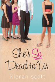 She's So Dead to Us by Kieran Scott, 9781416999522