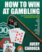 How to Win at Gambling by Avery Cardoza, 9781580422628