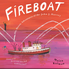 Fireboat (The Heroic Adventures of the John J. Harvey) by Maira Kalman, Maira Kalman, 9780142403624
