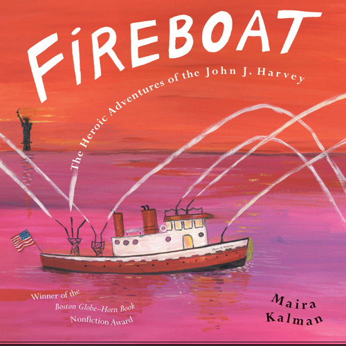 Fireboat (The Heroic Adventures of the John J. Harvey) by Maira Kalman, Maira Kalman, 9780142403624
