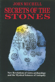 Secrets of the Stones (New Revelations of Astro-Archaeology and the Mystical Sciences of Antiquity) by John Michell, 9780892813377