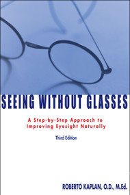 Seeing Without Glasses (A Step-By-Step Approach To Improving Eyesight Naturally) by Roberto Kaplan, 9781582700892