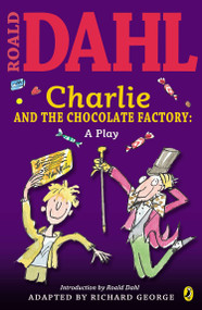 Charlie and the Chocolate Factory: A Play by Roald Dahl, 9780142407905