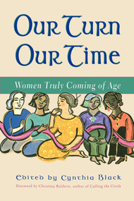 Our Turn Our Time (Women Truly Coming of Age) by Cynthia Black, Christina Baldwin, 9781582700298