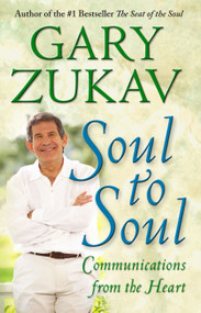 Soul to Soul (Communications from the Heart) by Gary Zukav, 9781416578734