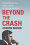 Beyond the Crash (Overcoming the First Crisis of Globalization) by Gordon Brown, 9781451624069