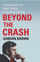 Beyond the Crash (Overcoming the First Crisis of Globalization) by Gordon Brown, 9781451624069