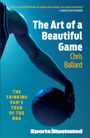 The Art of a Beautiful Game (The Thinking Fan's Tour of the NBA) by Chris Ballard, 9781439110225