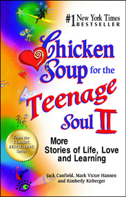 Chicken Soup for the Teenage Soul II (More Stories of Life, Love and Learning) by Jack Canfield, Mark Victor Hansen, Kimberly Kirberger, 9781623611224