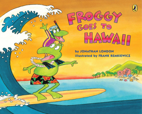 Froggy Goes to Hawaii by Jonathan London, Frank Remkiewicz, 9780142421192