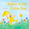 Yellow Is My Color Star by Judy Horacek, Judy Horacek, 9781442492998
