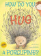 How Do You Hug a Porcupine? by Laurie Isop, Gwen Millward, 9781442412910