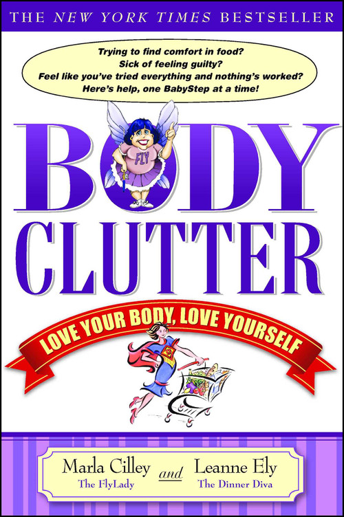 Body Clutter (Love Your Body, Love Yourself) by Marla Cilley, Leanne Ely, 9781416534624