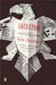 Backstory (Inside the Business of News) by Ken Auletta, 9780143034636