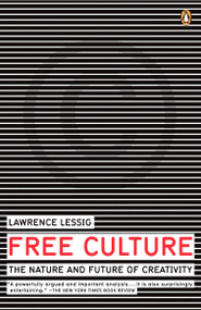 Free Culture (The Nature and Future of Creativity) by Lawrence Lessig, 9780143034650