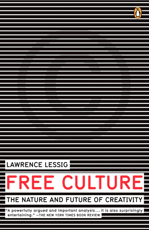 Free Culture (The Nature and Future of Creativity) by Lawrence Lessig, 9780143034650