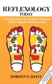 Reflexology Today (The Stimulation of the Body's Healing Forces through Foot Massage) by Doreen E. Bayly, 9780892812844