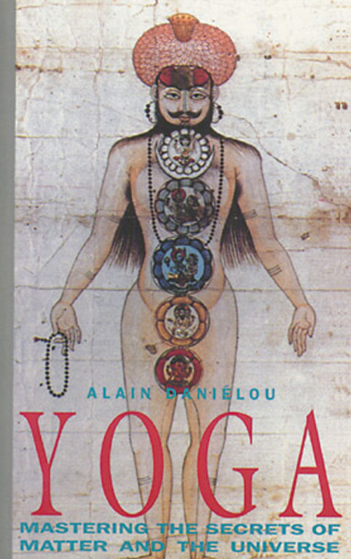 Yoga (Mastering the Secrets of Matter and the Universe) by Alain Daniélou, 9780892813018