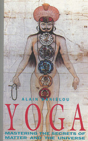 Yoga (Mastering the Secrets of Matter and the Universe) by Alain Daniélou, 9780892813018