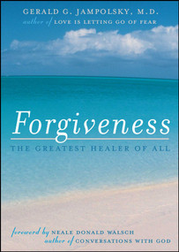 Forgiveness (The Greatest Healer of All) by Gerald G. Jampolsky, Neale Donald Walsch, 9781582700205