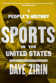 People's History of Sports in the United States (250 Years of Politics, Protest, People, and Play) by Dave Zirin, 9781595584779