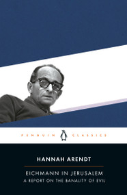 Eichmann in Jerusalem (A Report on the Banality of Evil) by Hannah Arendt, Amos Elon, 9780143039884