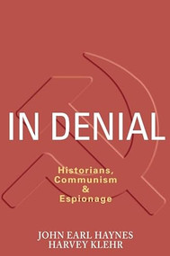 In Denial (Historians, Communism, and Espionage) by John Haynes, Harvey Klehr, 9781594030888