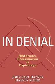 In Denial (Historians, Communism, and Espionage) by John Haynes, Harvey Klehr, 9781594030888