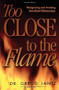 Too Close to the Flame by Gregg Jantz, Ann McMurray, 9781582293325