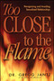 Too Close to the Flame by Gregg Jantz, Ann McMurray, 9781582293325