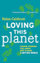 Loving this Planet (Leading Thinkers Talk About How to Make a Better World) by Helen Caldicott, 9781595588067