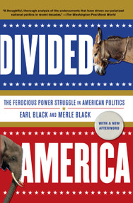Divided America (The Ferocious Power Struggle in American Politics) by Earl Black, Merle Black, 9780743262071