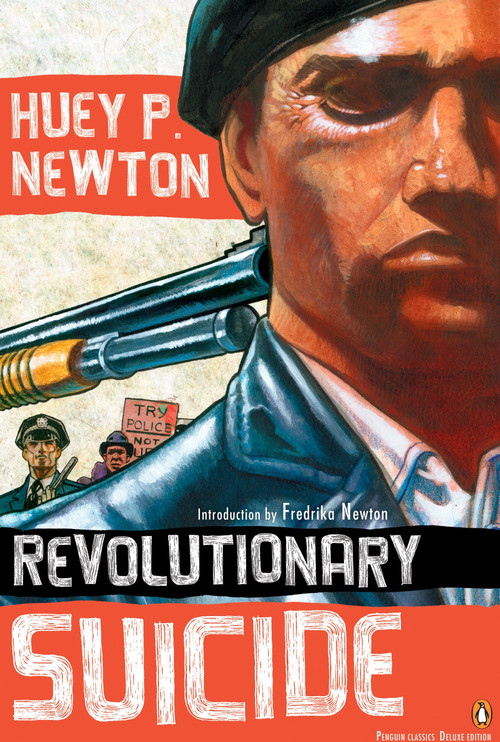 Revolutionary Suicide ((Penguin Classics Deluxe Edition)) by Huey P. Newton, Fredrika Newton, Ho Che Anderson, 9780143105329
