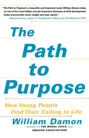 The Path to Purpose (How Young People Find Their Calling in Life) by William Damon, 9781416537243