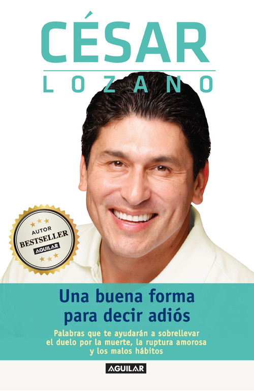 Una buena forma para decir adiós / Saying Goodbye (Spanish Edition) by Dr. César Lozano, 9786071104809