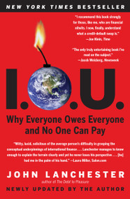 I.O.U. (Why Everyone Owes Everyone and No One Can Pay) by John Lanchester, 9781439169865