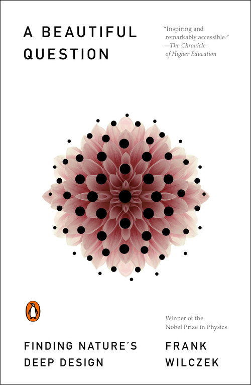 A Beautiful Question (Finding Nature's Deep Design) by Frank Wilczek, 9780143109365