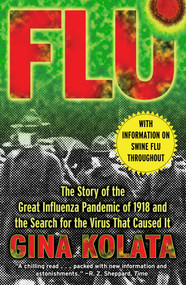 Flu (The Story Of The Great Influenza Pandemic of 1918 and the Search for the Virus that Caused It) by Gina Kolata, 9780743203982