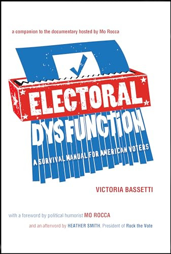 Electoral Dysfunction (A Survival Manual for American Voters) by Victoria Bassetti, Mo Rocca, Heather Smith, 9781595588128