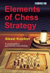 Elements of Chess Strategy by Alexei Kosikov, 9781906454241