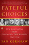 Fateful Choices (Ten Decisions That Changed the World, 1940-1941) by Ian Kershaw, 9780143113720