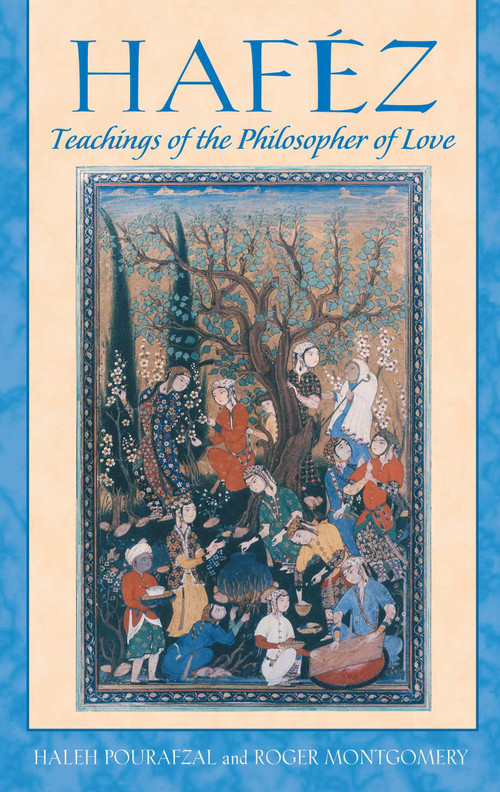 Haféz (Teachings of the Philosopher of Love) by Haleh Pourafzal, Roger Montgomery, 9780892811885