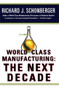 World Class Manufacturing: The Next Decade (Building Power, Strength, and Value) by Richard J. Schonberger, 9781476747347