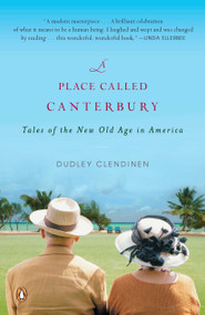 A Place Called Canterbury (Tales of the New Old Age in America) by Dudley Clendinen, 9780143115304