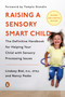 Raising a Sensory Smart Child (The Definitive Handbook for Helping Your Child with Sensory Processing Issues, Revised and Updated Edition) by Lindsey Biel, Nancy Peske, Temple Grandin, Ph.D., 9780143115342