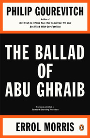 The Ballad of Abu Ghraib by Philip Gourevitch, Errol Morris, 9780143115397