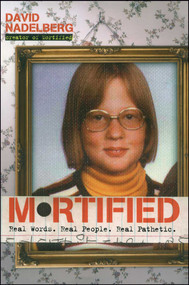 Mortified (Real Words. Real People. Real Pathetic.) by David Nadelberg, 9781416928072